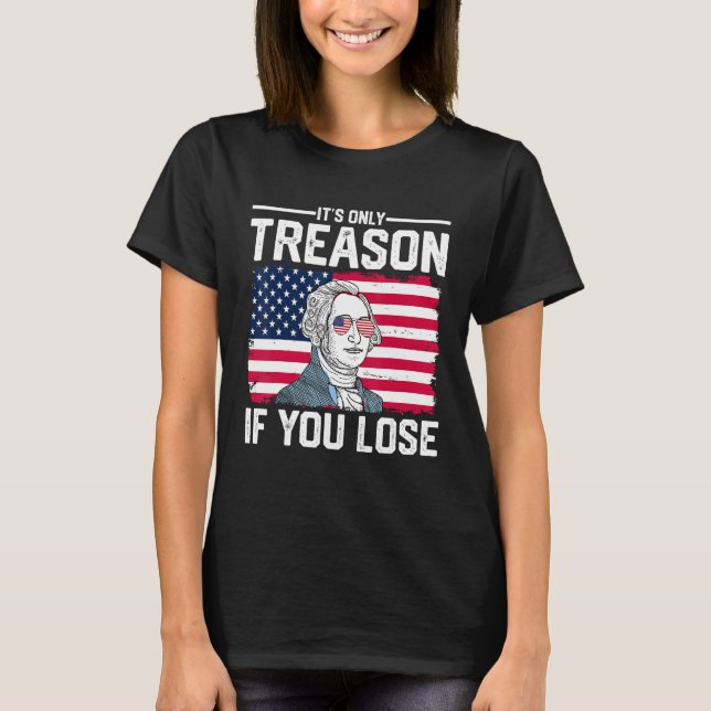 T-shirt George Washington It s Only Treason If You Lose 2 (Devant)