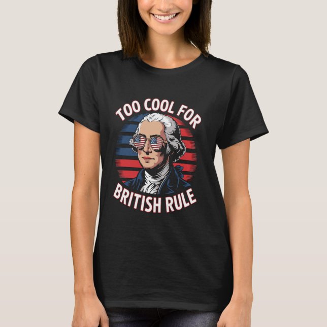 T-shirt George Washington Too Cool pour la domination brit (Devant)