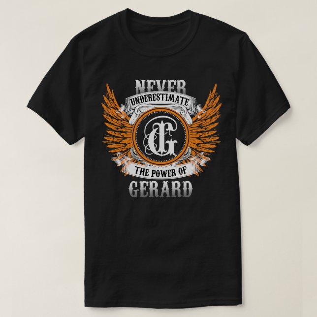 T-shirt Gerard Name Shirt Ne Sous-Estime Jamais Le Pouvoir (Design devant)
