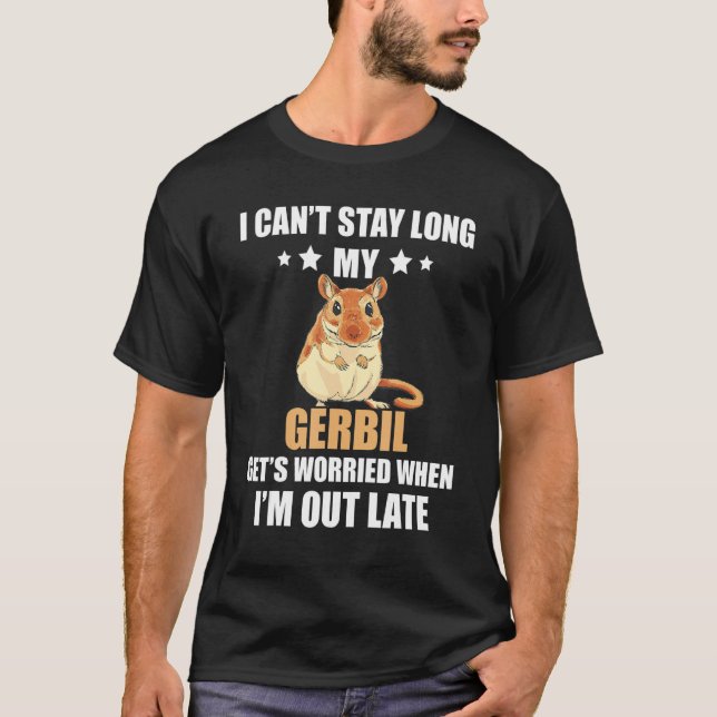 T-shirt Gerbil Je ne peux pas rester longtemps Mon Gebril  (Devant)