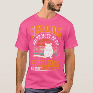 T-shirt Gerbils Résoudre La Plupart De Mes Problèmes Gerbi