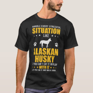 T-shirt Gérer la situation stressante Alaskan Husky Dog
