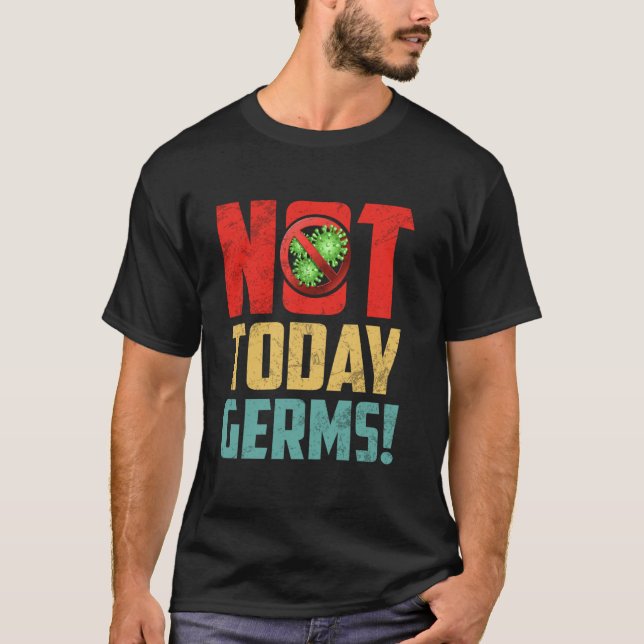 T-shirt Germaïophobe Pas aujourd'hui Germes (Devant)