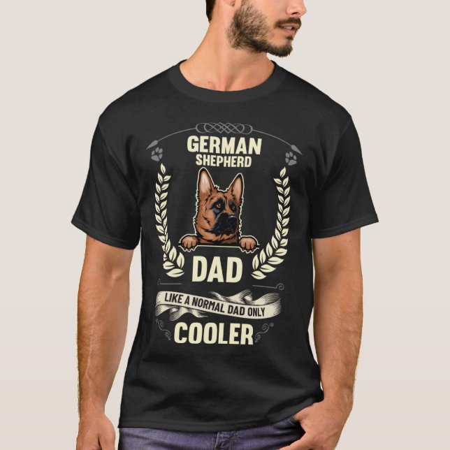 T-shirt German Shepherd Dad Like A Normal Dad Only Cooler  (Devant)