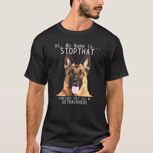 T-shirt German Shepherd Hi My Name Is Stop That Dog Maman  (Devant)