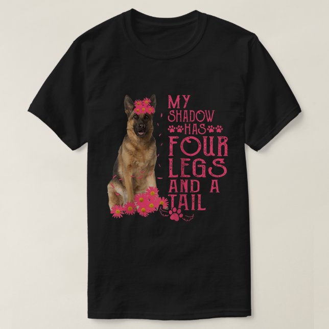 T-shirt German Shepherd My Shadow Has Four Legs And A Tail (Design devant)