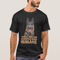 German Shepherd There Is Only One Dangerous Breed 