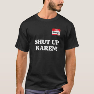 T-shirt Gestionnaire dit Shut Up Karen dit Karen Meme 1