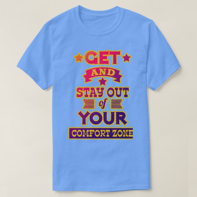 T-shirt Get and stay out of your comfort zone Motivational (Design devant)