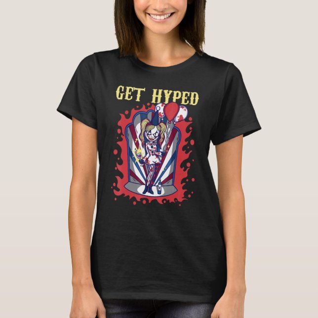 T-shirt Get Hyped And Make People Laugh Creepy Scary Clown (Devant)