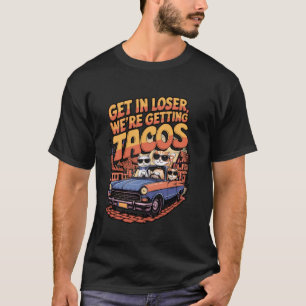 T-shirt Get in Loser Taco Cats Meme