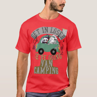T-shirt Get in loser were going van camping friend