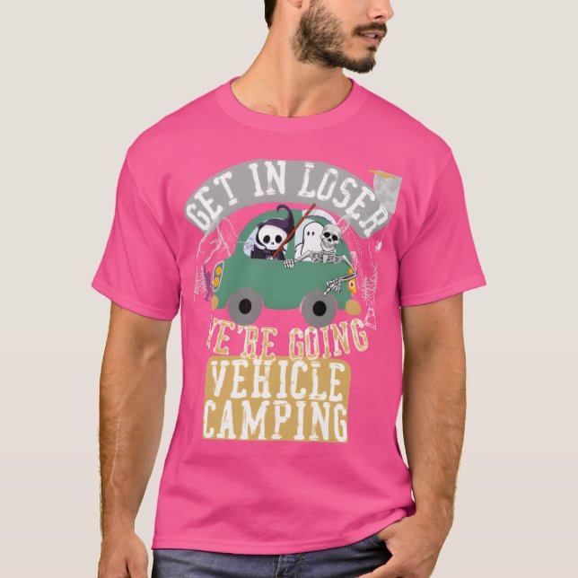 T-shirt Get in loser were going vehicle camping retro (Devant)