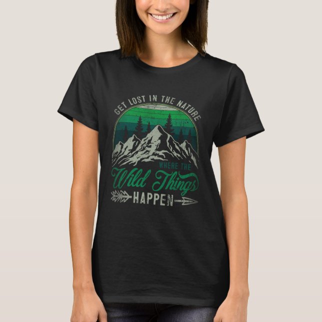 T-shirt Get Lost In Nature Where Wild Things Happen Campin (Devant)