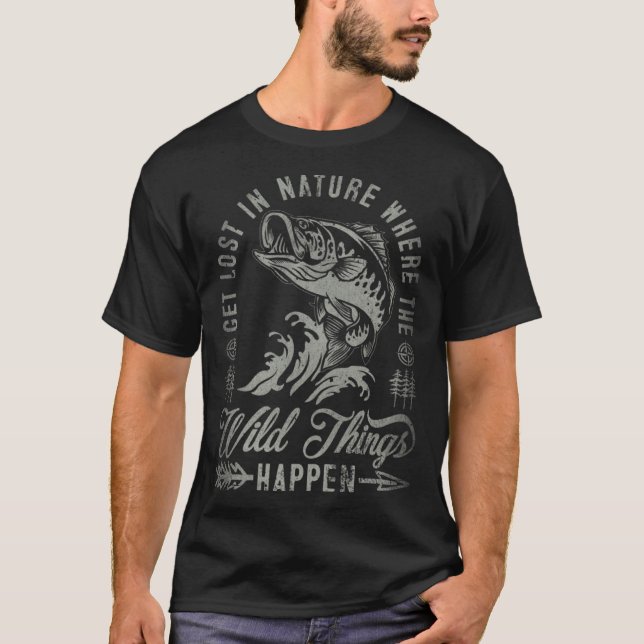 T-shirt Get Lost In Nature Where Wild Things Happen Fishin (Devant)