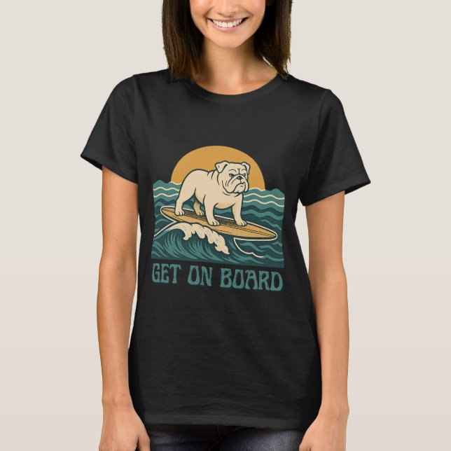 T-shirt Get On Board Surfer Dog Retro Bulldog Surf Graphic (Devant)