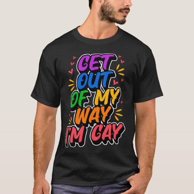 T-shirt Get Out Of My Way I m Gay  Cute LGBTQ Pride Aesthe (Devant)