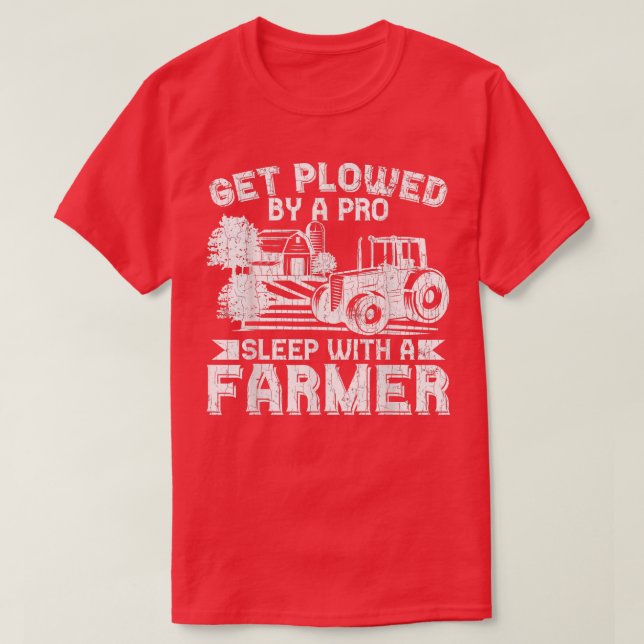 T-shirt Get Plowed By Pro Farmer Funny Farming Farm Tracto (Design devant)