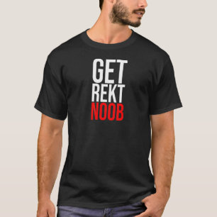 T-shirt Get Rekt Noob Est Pour Le Gamer Sarcastic Dire