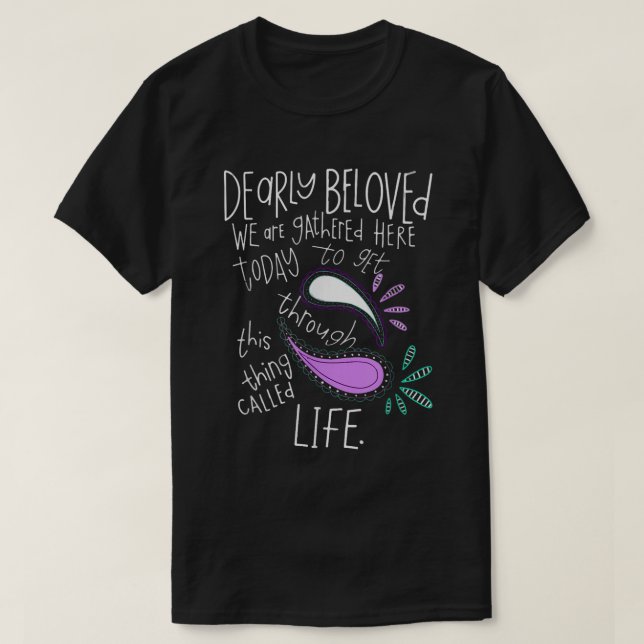 T-shirt Get Through This Thing Called Life Tee (Design devant)