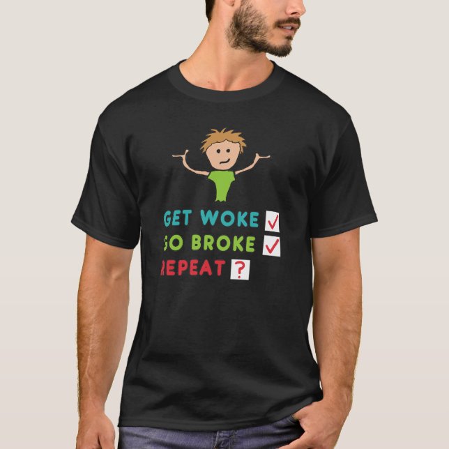 T-shirt Get Woke Go Broke (Devant)