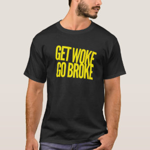 T-shirt Get Woke Go Broke Anti Woke Liberté d'expression A