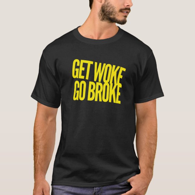 T-shirt Get Woke Go Broke Anti Woke Liberté d'expression A (Devant)