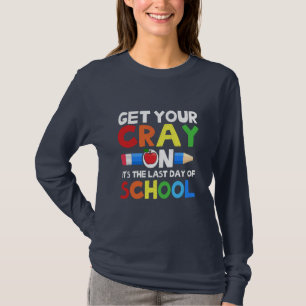 T-shirt Get Your Cray on Last Day