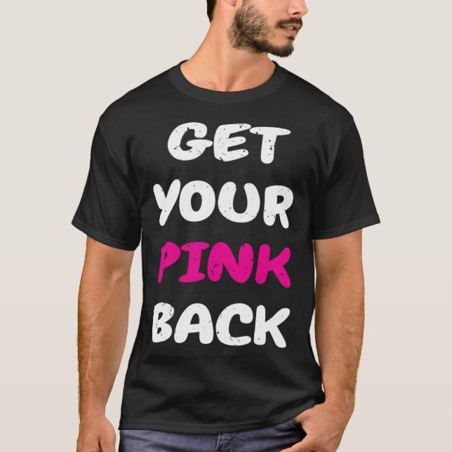 T-shirt Get Your Pink Back  1 (Devant)
