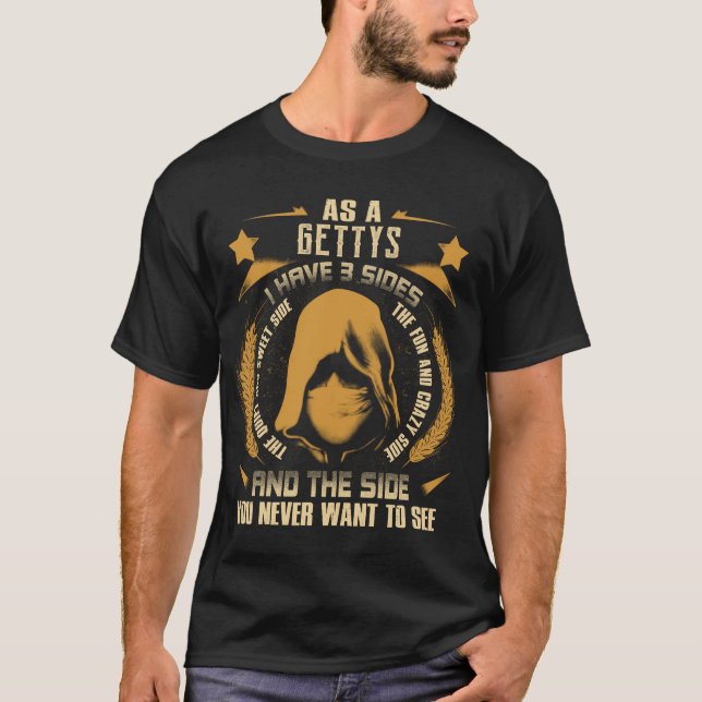T-shirt GETTYS - J'ai 3 côtés que vous ne voulez jamais vo (Devant)