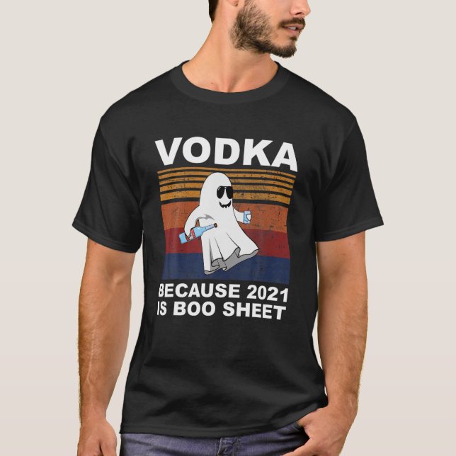 T-shirt Ghost Drinks Vodka Parce Que 2021 Est Boo Sheet Dr (Devant)