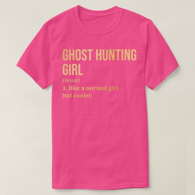 T-shirt Ghost Hunting Girl Funny Saying en or (Design devant)