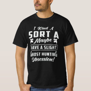 T-shirt Ghost Hunting Obsession Paranormal Ghost Hunter