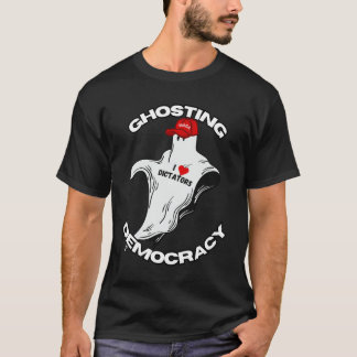 T-SHIRT GHOSTING DEMOCRACY - I LOVE DICTATORS