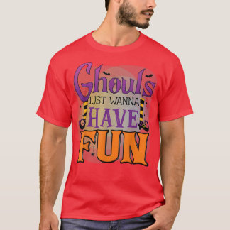 T-shirt Ghouls Just Wanna Have Fun Funny Retro Halloween C