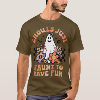 T-shirt Ghouls Juste Haunt à avoir des femmes amusantes Fi