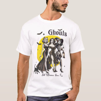T-shirt Ghouls veut juste avoir des femmes amusantes Drôle