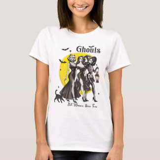 T-shirt Ghouls veut juste avoir des femmes amusantes Drôle