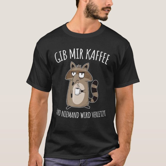 T-shirt Gib Mir Kaffee Und Niemand Wird Verletzt (Devant)