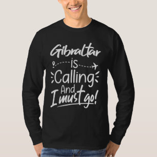 T-shirt Gibraltar Appelle et Je Dois Y Aller Gibraltar Vo