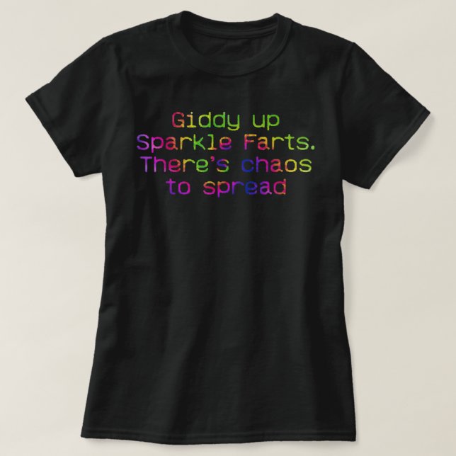 T-shirt Giddy Up Farts Étincelants. Il y a un chaos à répa (Design devant)