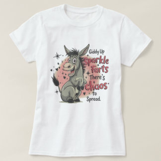 T-shirt Giddy Up Sparkle Farts There's Chaos to Spread Fun