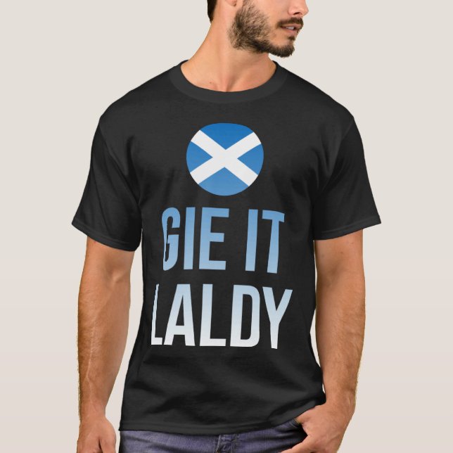 T-shirt Gie it laldy Scottish Scots Saltire flag (Devant)