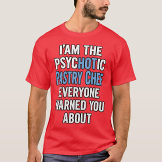 T-shirt Gift For Pastry Chefs Psychotic