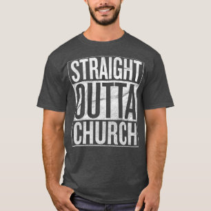 T-shirt Gift Straight Outta Church