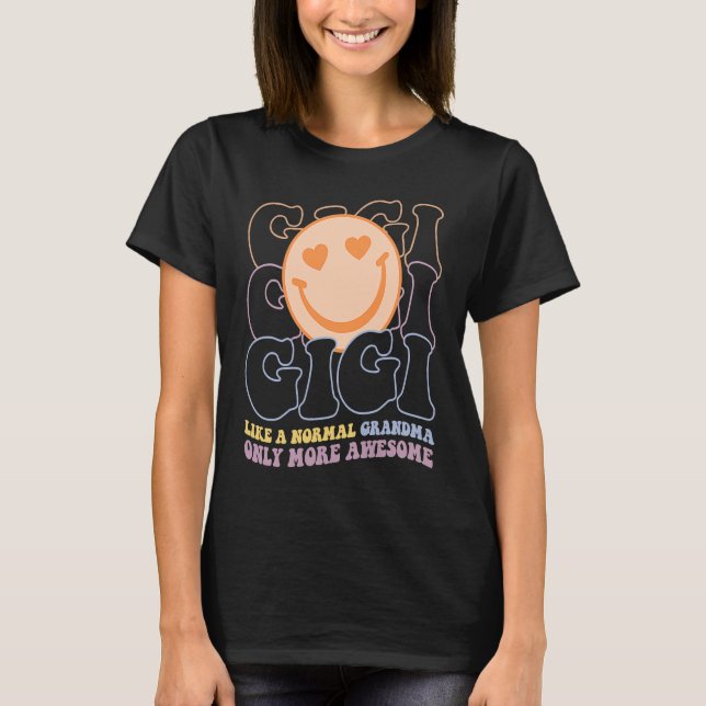 T-shirt Gigi Comme Une Grand-Mère Normale Seulement Plus D (Devant)