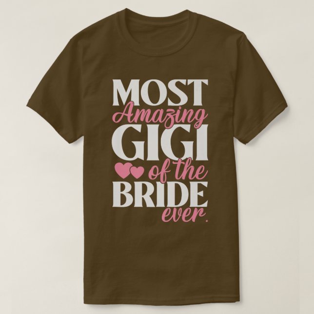 T-shirt Gigi de mariage le plus incroyable de la mariée  (Design devant)