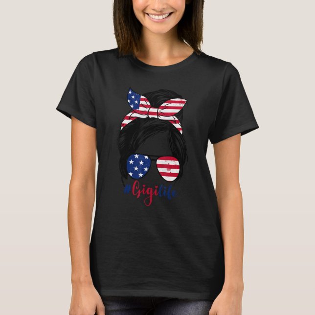 T-shirt Gigi Life Messy Bun American US Flag Patriotic 4th (Devant)