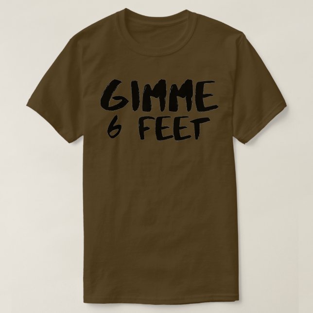 T-shirt Gimme 6 Feet Social Distance  (Design devant)