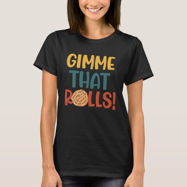 T-shirt Gimme Dat Rolls Cinnamon Roll Ironic Hobby Chef (Devant)